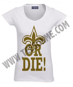 A white shirt with the words " or die !" on it.