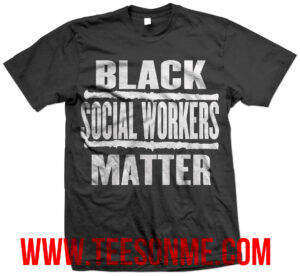 A black shirt with the words " black social workers matter ".