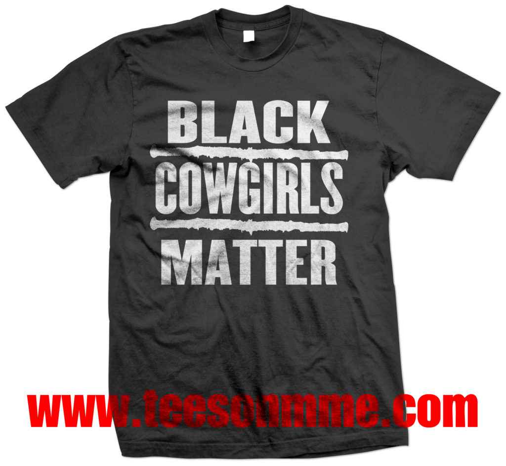 A black shirt with the words " black cowgirls matter ".
