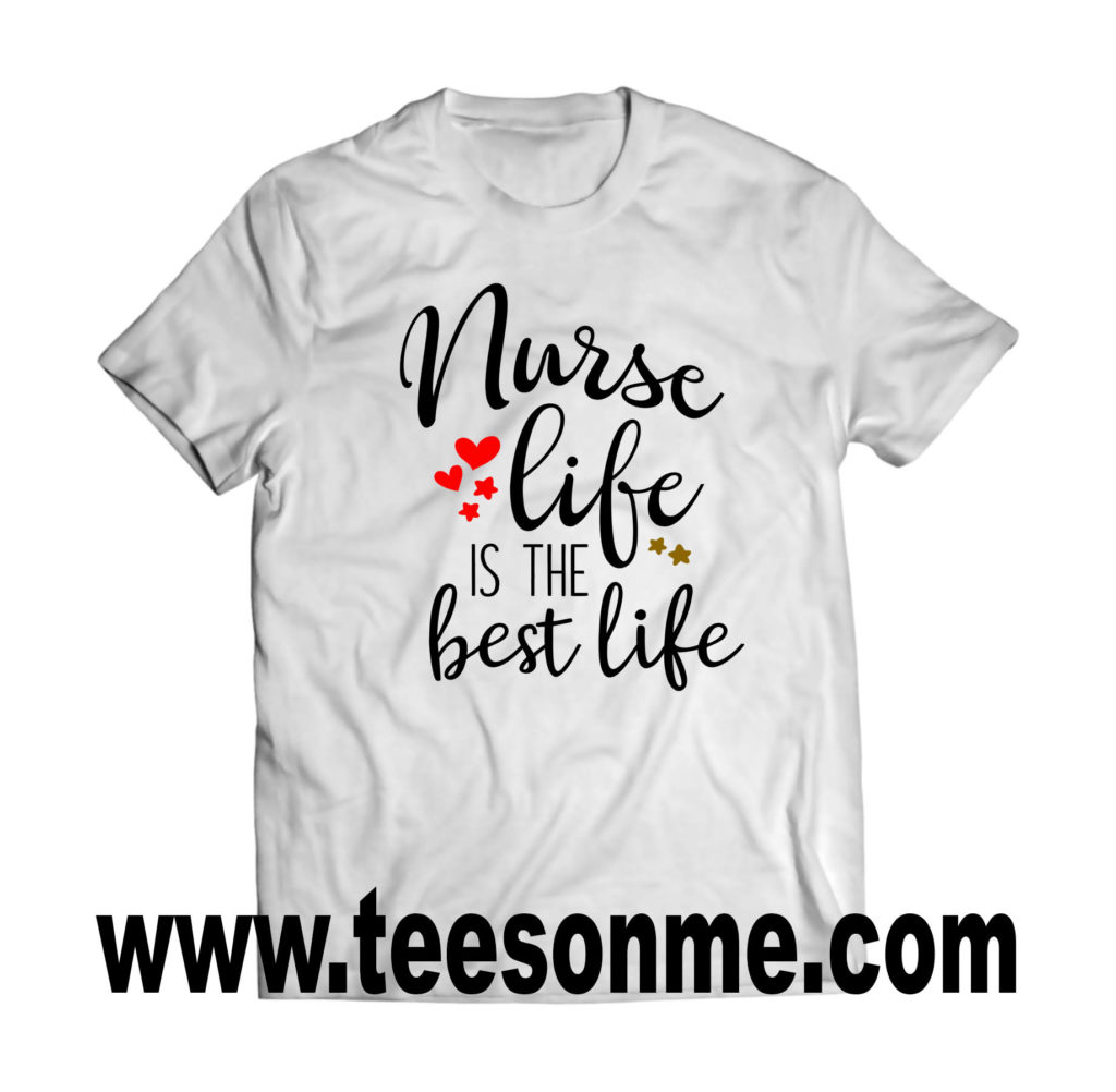 Nurse life is the best life t shirt